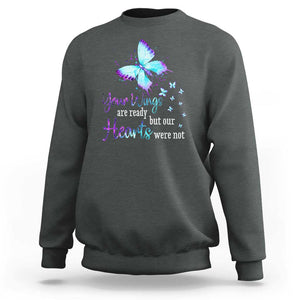 Suicide Prevention Awareness Sweatshirt Your Wings Are Ready But Our Hearts Were Not Butterfly TS11 Dark Heather Print Your Wear