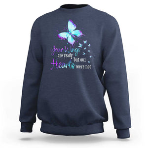 Suicide Prevention Awareness Sweatshirt Your Wings Are Ready But Our Hearts Were Not Butterfly TS11 Navy Print Your Wear