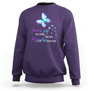 Suicide Prevention Awareness Sweatshirt Your Wings Are Ready But Our Hearts Were Not Butterfly TS11 Purple Print Your Wear