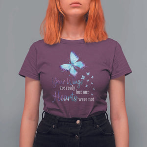 Suicide Prevention Awareness T Shirt For Women Your Wings Are Ready But Our Hearts Were Not Butterfly TS11 Maroon Print Your Wear