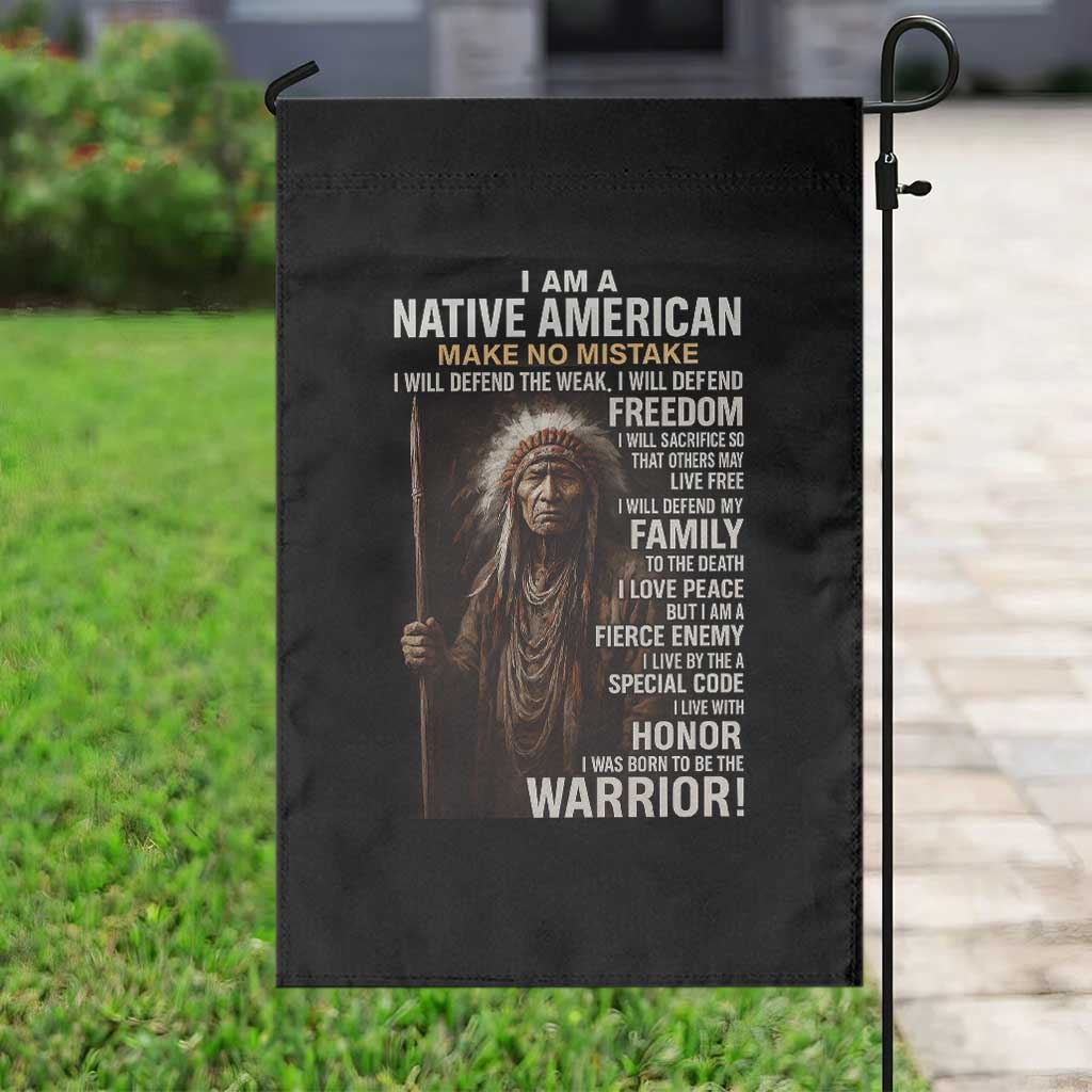 I Am A Native American Garden Flag Make No Mistake I Will Defend The Weak I Will Defend Freedom