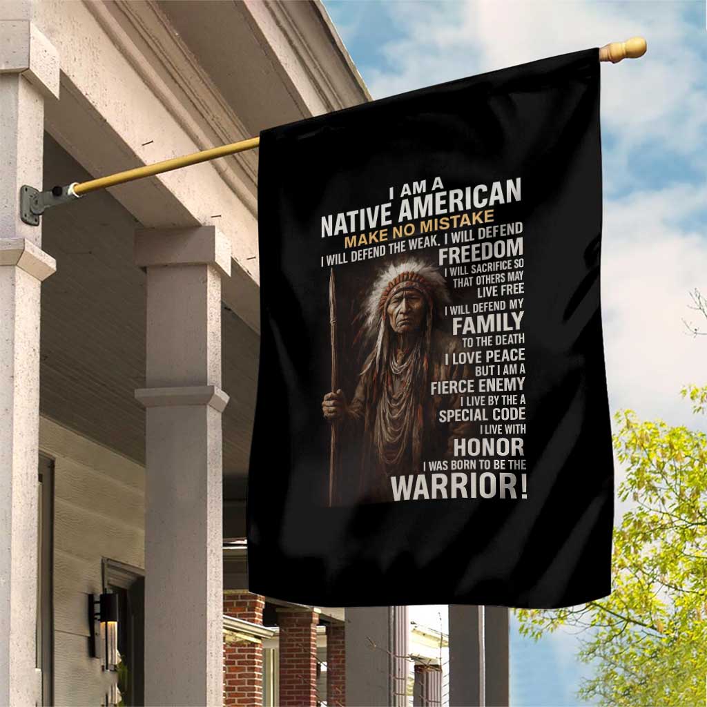 I Am A Native American Garden Flag Make No Mistake I Will Defend The Weak I Will Defend Freedom