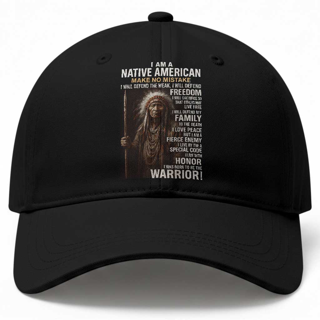 I Am A Native American Baseball Cap Make No Mistake I Will Defend The Weak I Will Defend Freedom