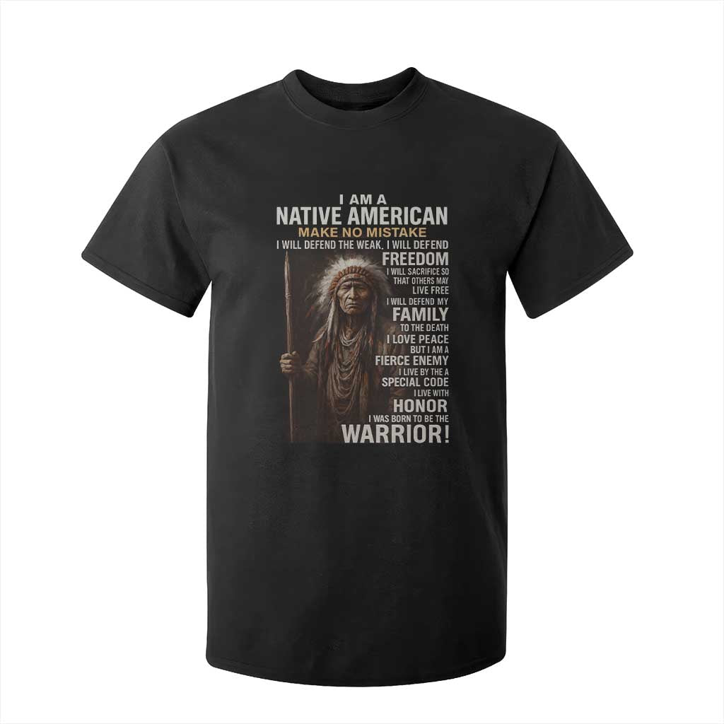 I Am A Native American T Shirt For Kid Make No Mistake I Will Defend The Weak I Will Defend Freedom