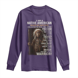 I Am A Native American Long Sleeve Shirt Make No Mistake I Will Defend The Weak I Will Defend Freedom