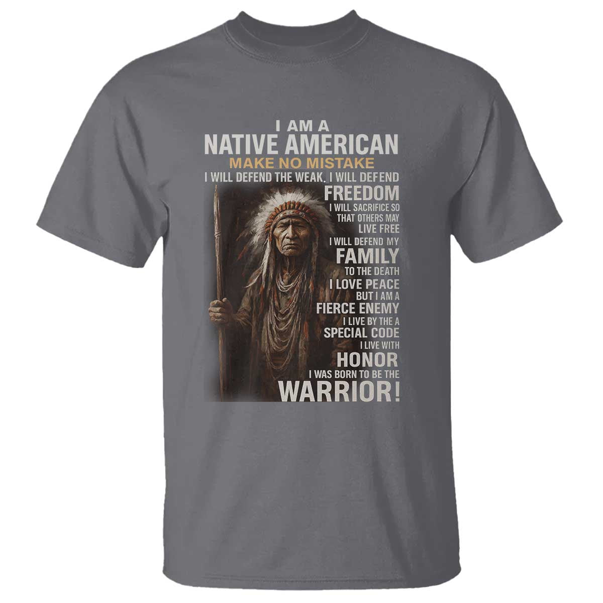 I Am A Native American T Shirt Make No Mistake I Will Defend The Weak I Will Defend Freedom
