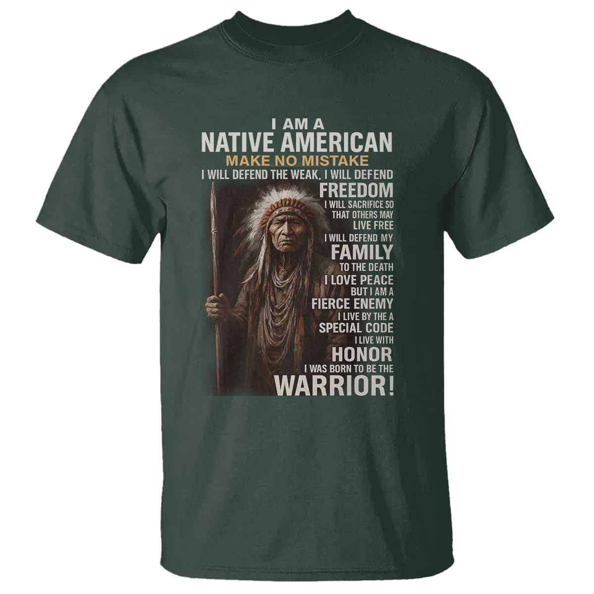 I Am A Native American T Shirt Make No Mistake I Will Defend The Weak I Will Defend Freedom