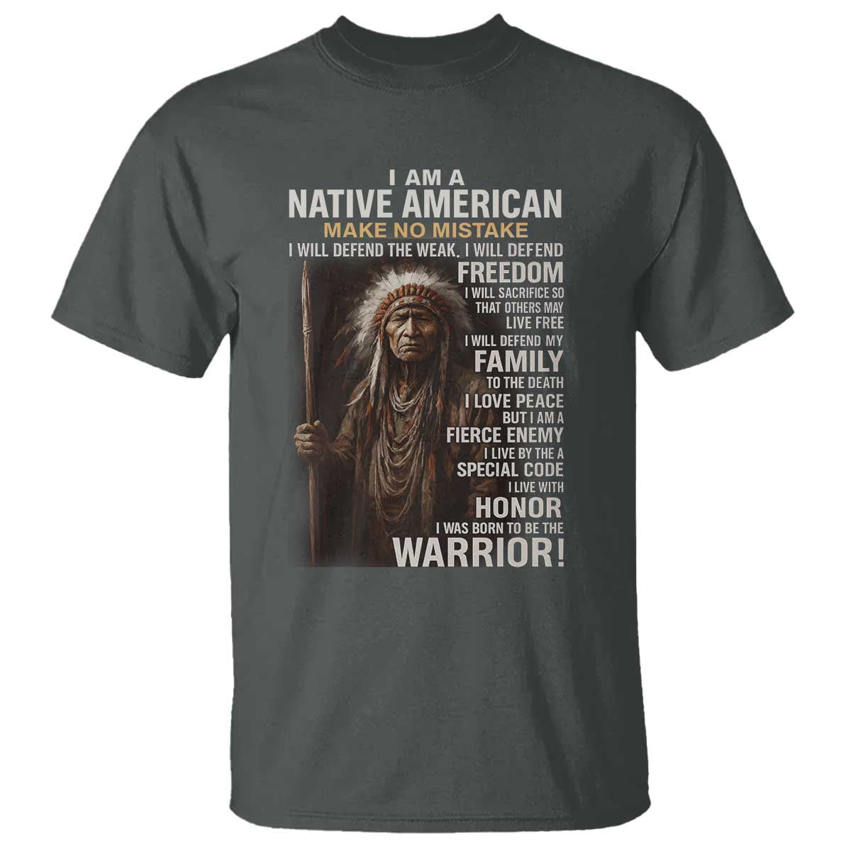 I Am A Native American T Shirt Make No Mistake I Will Defend The Weak I Will Defend Freedom