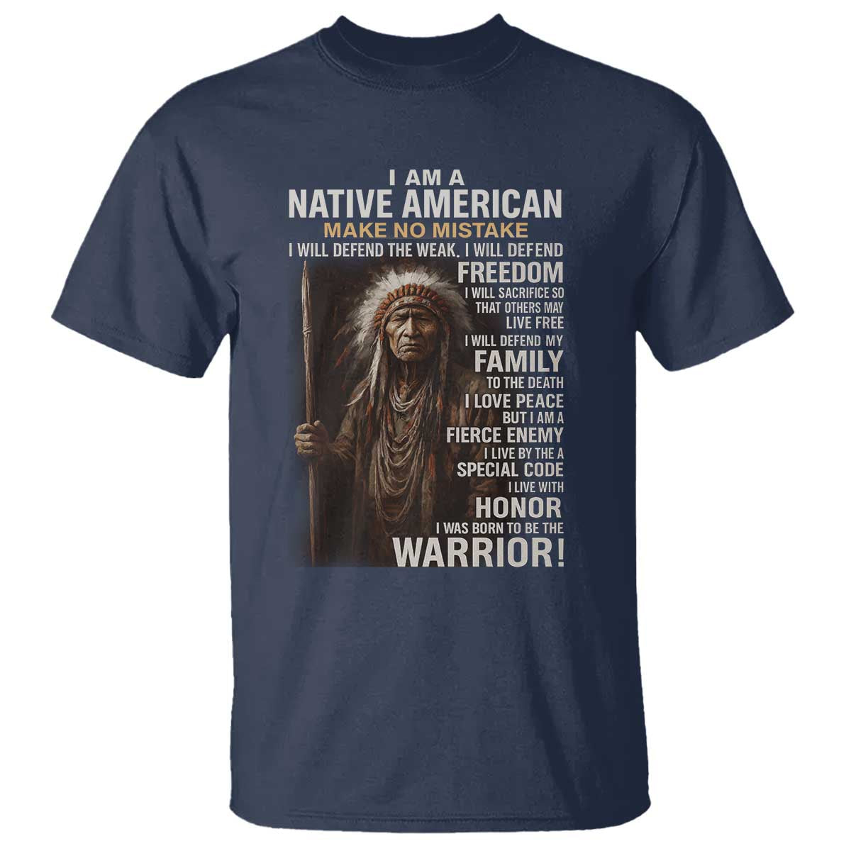 I Am A Native American T Shirt Make No Mistake I Will Defend The Weak I Will Defend Freedom