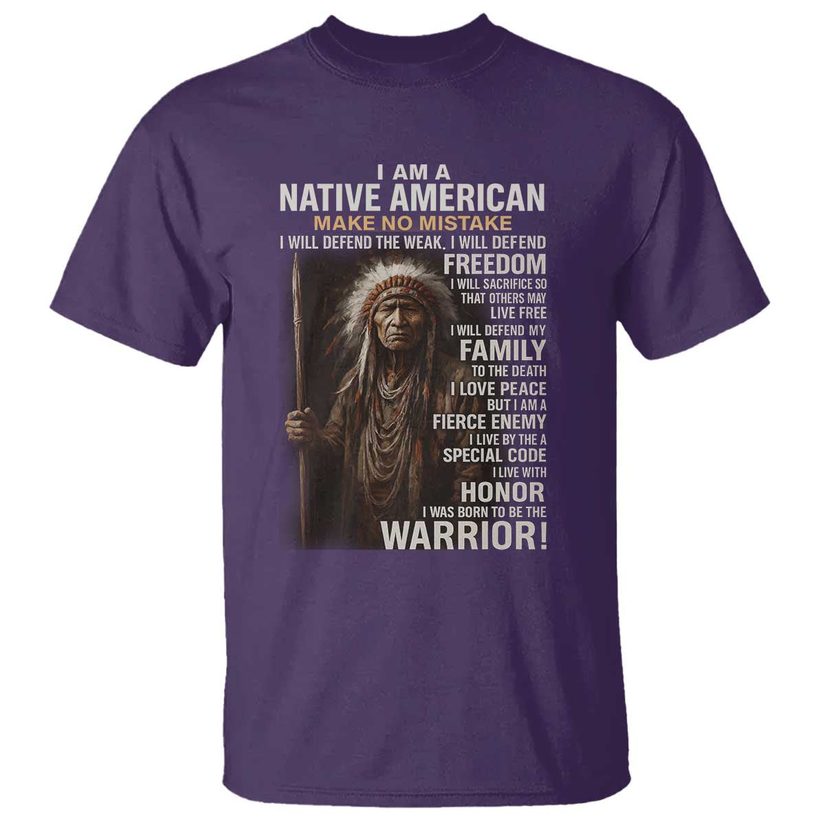 I Am A Native American T Shirt Make No Mistake I Will Defend The Weak I Will Defend Freedom