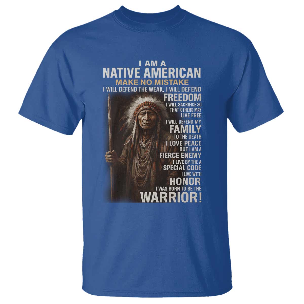 I Am A Native American T Shirt Make No Mistake I Will Defend The Weak I Will Defend Freedom