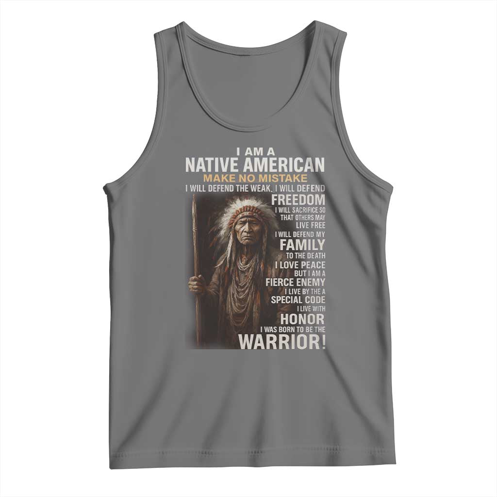 I Am A Native American Tank Top Make No Mistake I Will Defend The Weak I Will Defend Freedom