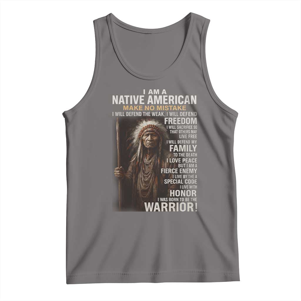 I Am A Native American Tank Top Make No Mistake I Will Defend The Weak I Will Defend Freedom
