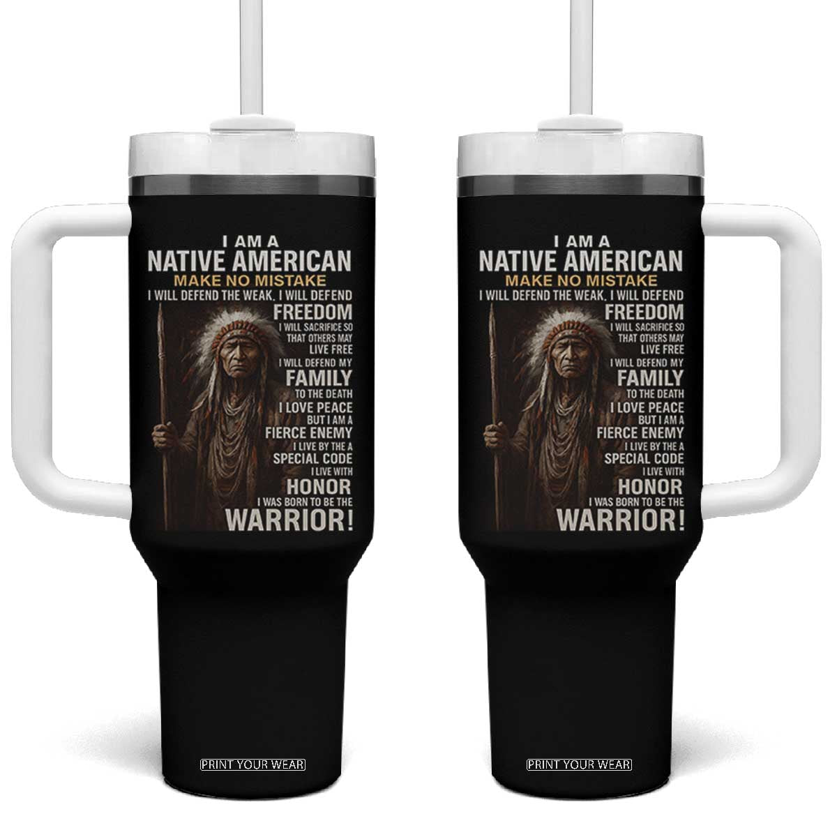 I Am A Native American Tumbler With Handle Make No Mistake I Will Defend The Weak I Will Defend Freedom