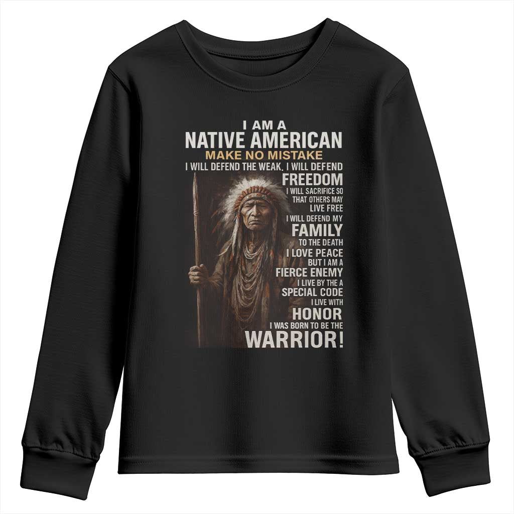 I Am A Native American Youth Sweatshirt Make No Mistake I Will Defend The Weak I Will Defend Freedom