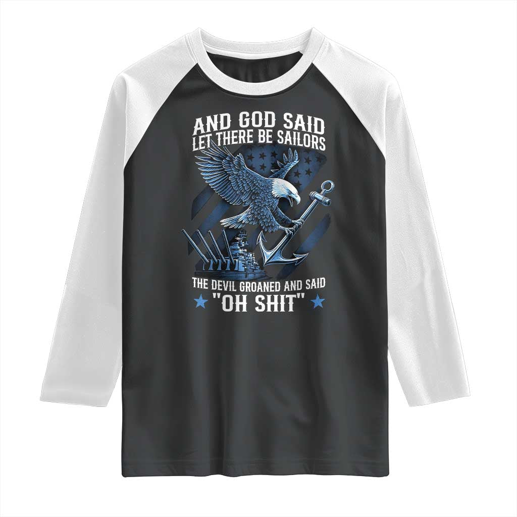 US Military Navy Sailor Raglan Shirt And God Said Let There Be Sailors The Devil Groaned And Said TS11 Black White Print Your Wear