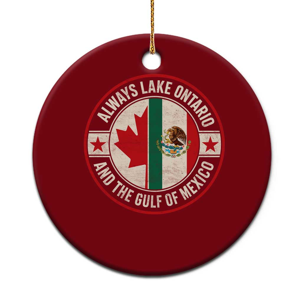 Always Lake Ontario And The Gulf of Mexico Ceramic Ornament Mexico And Canada Support Vintage Flag