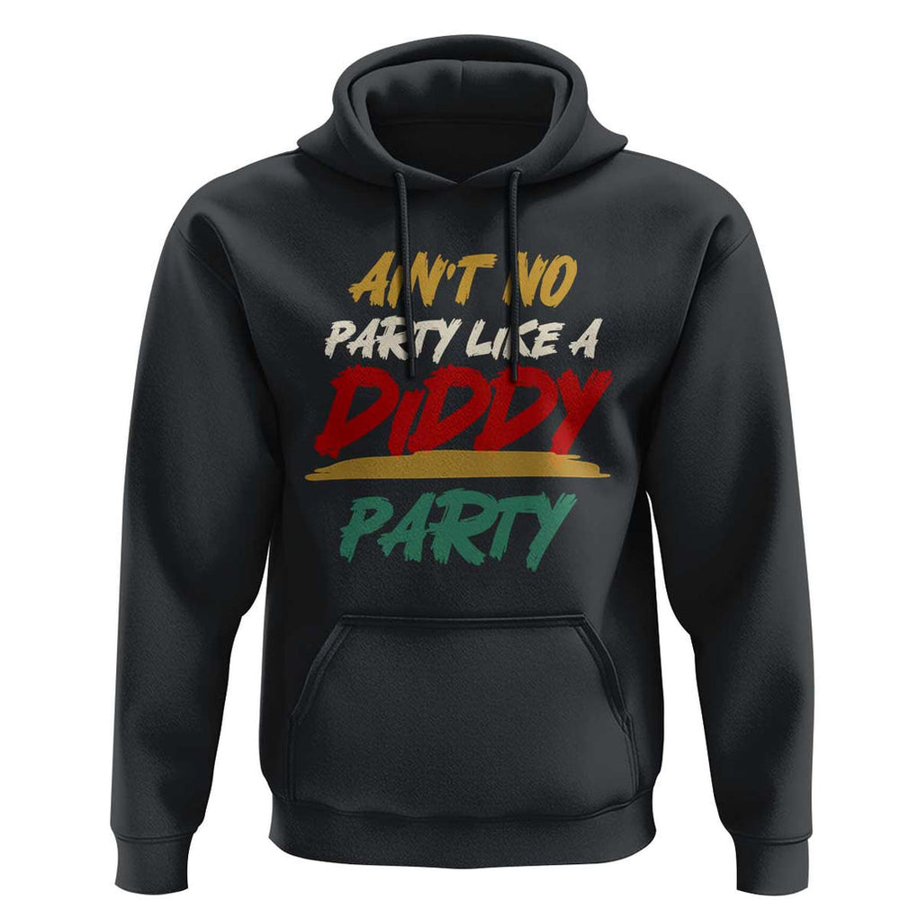 Ain't No Party Like A Diddy Party Hoodie Brushed TS11 Black Print Your Wear