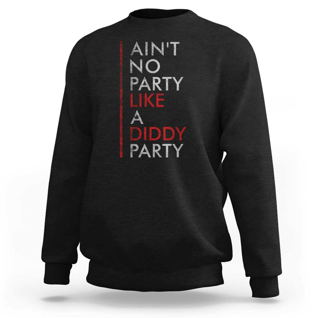 Ain't No Party Like A Diddy Party Sweatshirt Vintage Striped TS11 Black Print Your Wear