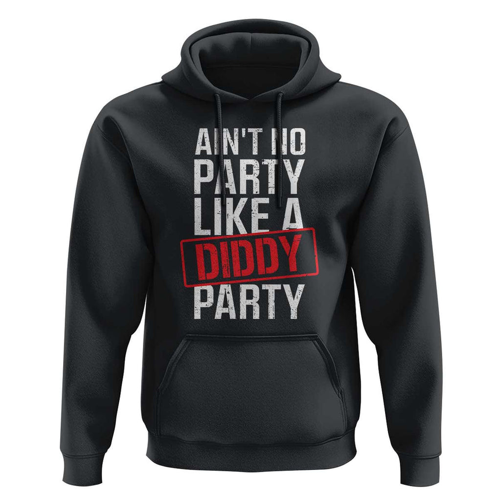 Ain't No Party Like A Diddy Party Hoodie Vintage Sealed TS11 Black Print Your Wear