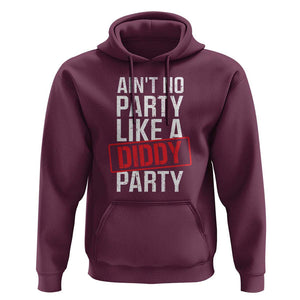 Ain't No Party Like A Diddy Party Hoodie Vintage Sealed TS11 Maroon Print Your Wear