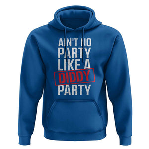 Ain't No Party Like A Diddy Party Hoodie Vintage Sealed TS11 Royal Blue Print Your Wear