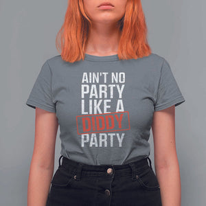 Ain't No Party Like A Diddy Party T Shirt For Women Vintage Sealed TS11 Charcoal Print Your Wear