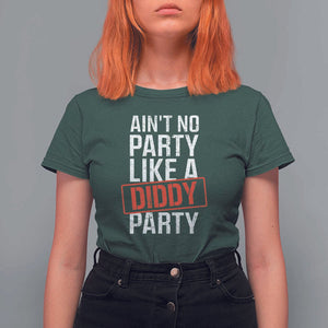 Ain't No Party Like A Diddy Party T Shirt For Women Vintage Sealed TS11 Dark Forest Green Print Your Wear