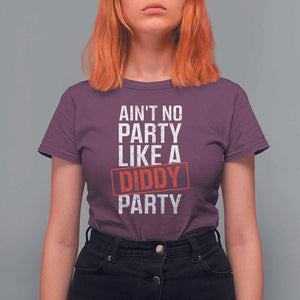 Ain't No Party Like A Diddy Party T Shirt For Women Vintage Sealed TS11 Maroon Print Your Wear