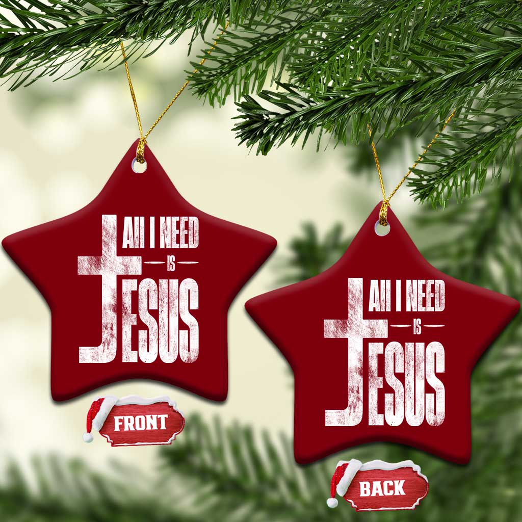 All I Need Is Jesus Ceramic Ornament Christian Believer Faith God Religious TS11 Print Your Wear