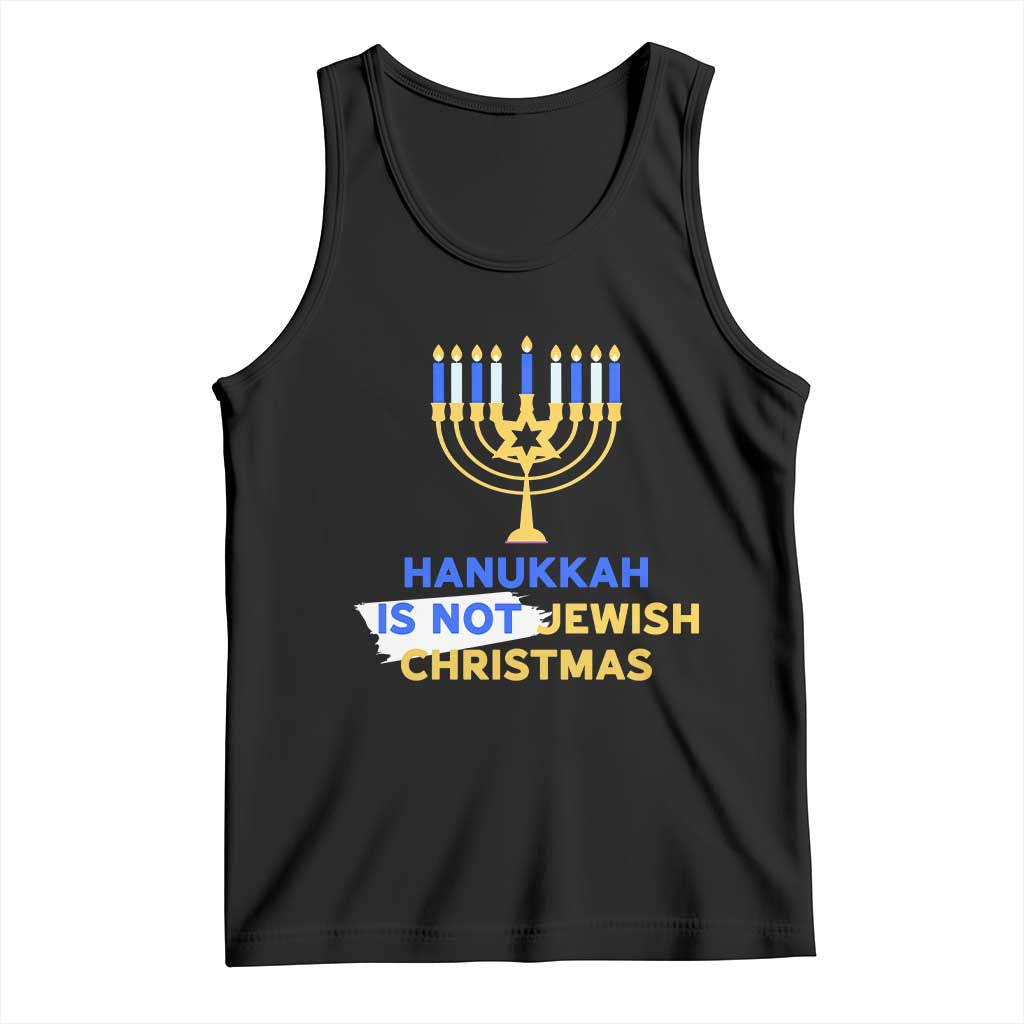 Funny Hanukkah Is Not Jewish Christmas Tank Top Chanukah Menorah TS11 Black Print Your Wear