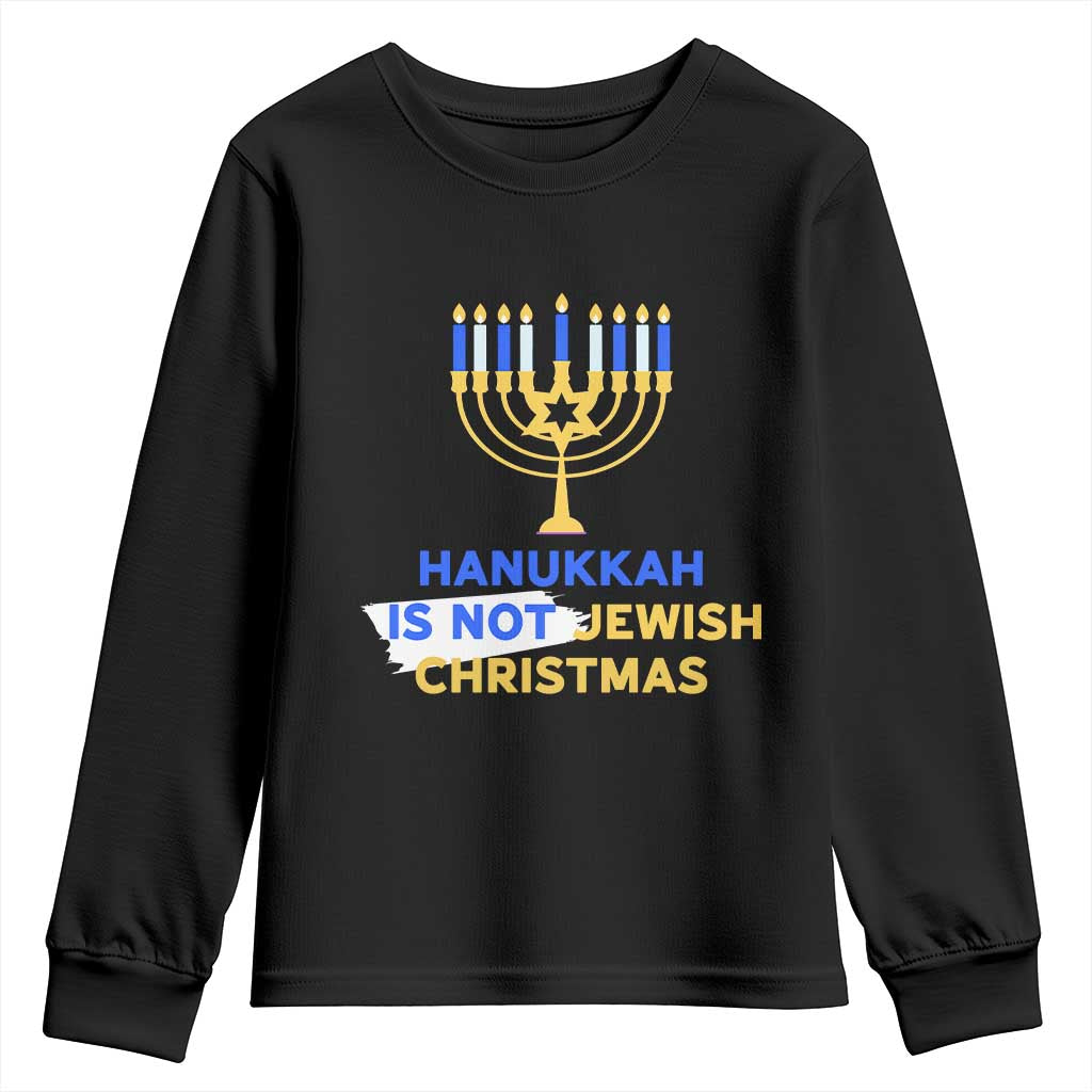 Funny Hanukkah Is Not Jewish Christmas Youth Sweatshirt Chanukah Menorah TS11 Black Print Your Wear