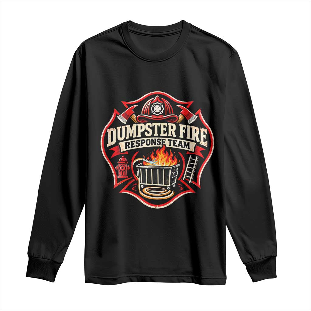 Dumpster Fire Response Team Funny Work Joke Firefighter Long Sleeve Shirt