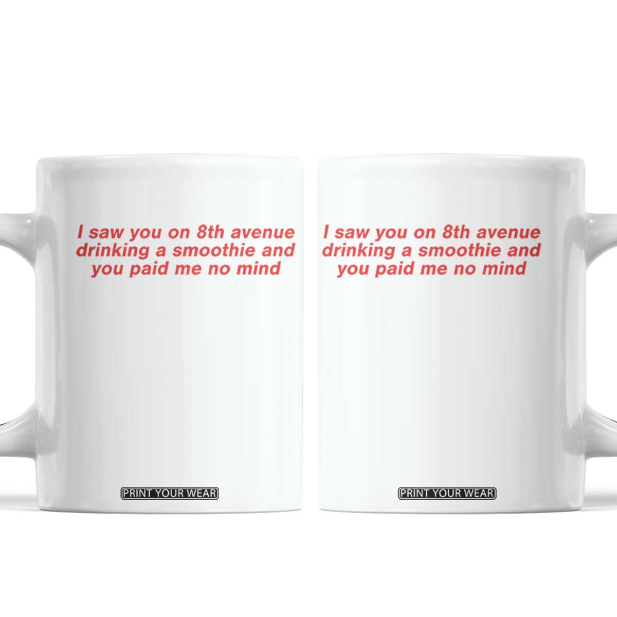 Funny I Saw You On 8th Avenue Drinking A Smoothie And You Paid Me No Mind Coffee Mug