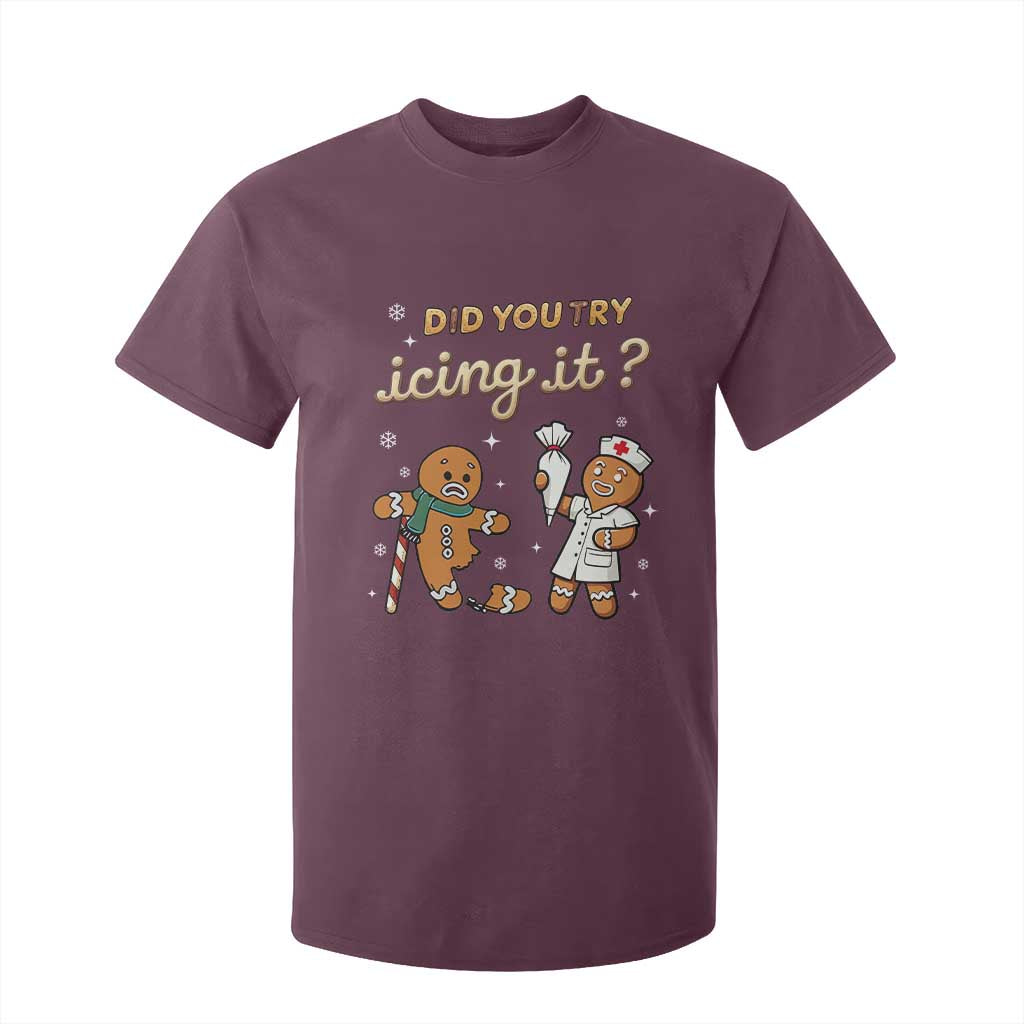 Funny Christmas Nurse T Shirt For Kid Did You Try Icing It Gingerbreads TS11 Maroon Print Your Wear