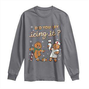 Funny Christmas Nurse Long Sleeve Shirt Did You Try Icing It Gingerbreads TS11 Charcoal Print Your Wear