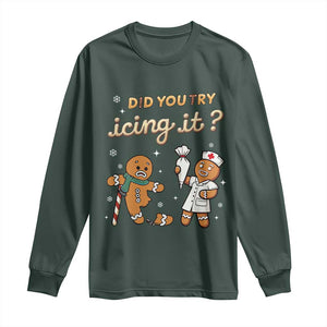 Funny Christmas Nurse Long Sleeve Shirt Did You Try Icing It Gingerbreads TS11 Dark Forest Green Print Your Wear