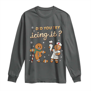 Funny Christmas Nurse Long Sleeve Shirt Did You Try Icing It Gingerbreads TS11 Dark Heather Print Your Wear