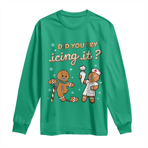 Funny Christmas Nurse Long Sleeve Shirt Did You Try Icing It Gingerbreads TS11 Irish Green Print Your Wear