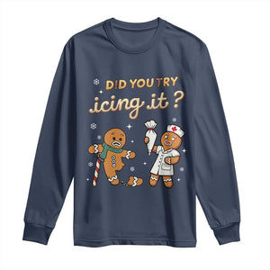 Funny Christmas Nurse Long Sleeve Shirt Did You Try Icing It Gingerbreads TS11 Navy Print Your Wear