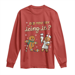 Funny Christmas Nurse Long Sleeve Shirt Did You Try Icing It Gingerbreads TS11 Red Print Your Wear