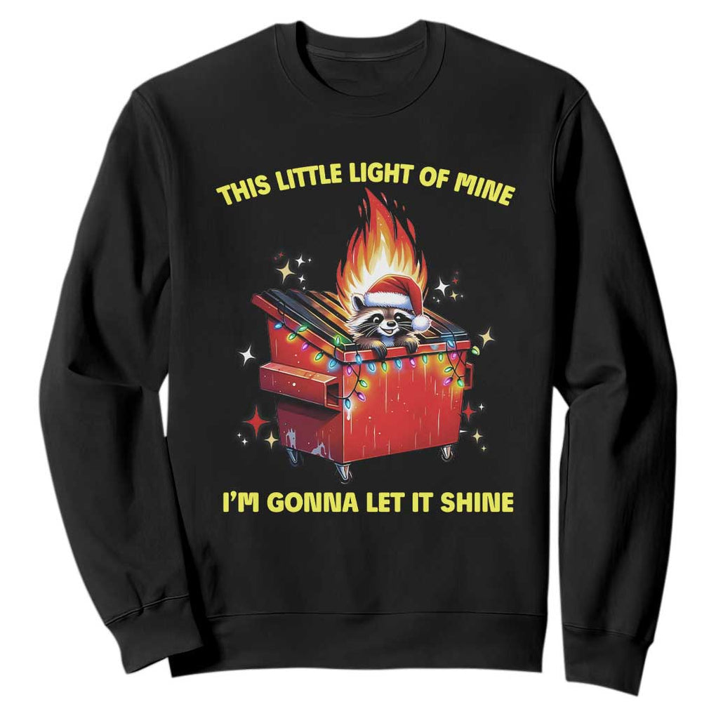 Funny Lil Fire Dumpster Racoon Sweatshirt This Little Light Of Mine I'm Gonna Let It Shine TS11 Black Print Your Wear