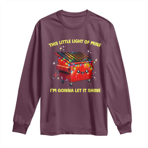 Funny Lil Fire Dumpster Long Sleeve Shirt This Little Light Of Mine I'm Gonna Let It Shine TS11 Maroon Print Your Wear