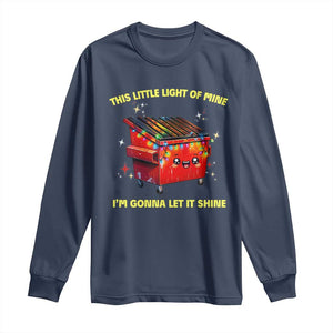 Funny Lil Fire Dumpster Long Sleeve Shirt This Little Light Of Mine I'm Gonna Let It Shine TS11 Navy Print Your Wear