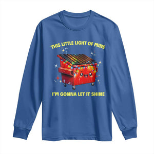 Funny Lil Fire Dumpster Long Sleeve Shirt This Little Light Of Mine I'm Gonna Let It Shine TS11 Royal Blue Print Your Wear