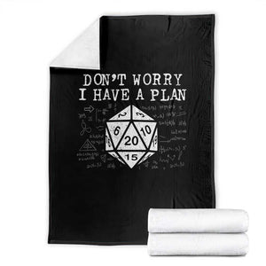 Funny RPG Gamer Dont Worry I Have A Plan Throw Blanket D20 Tabletop TS11 Black Print Your Wear