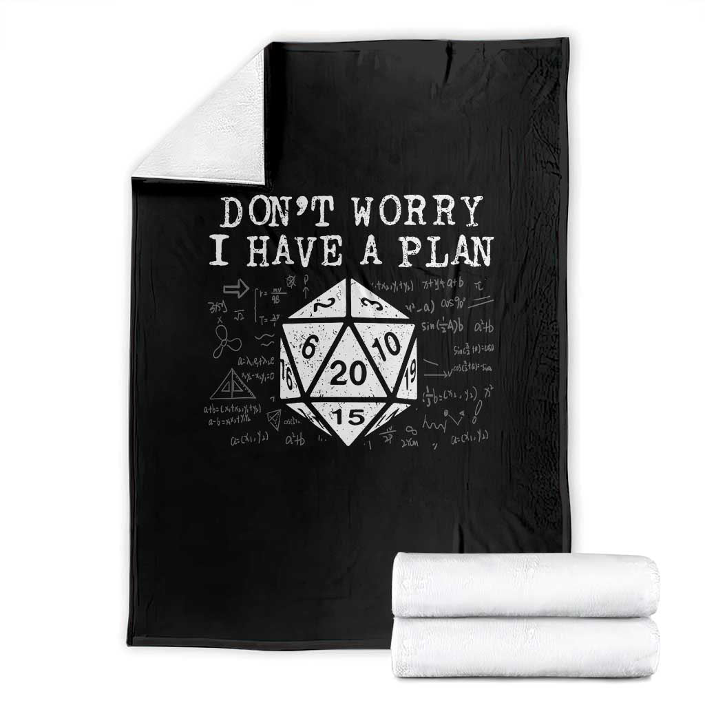 Funny RPG Gamer Dont Worry I Have A Plan Throw Blanket D20 Tabletop TS11 Black Print Your Wear