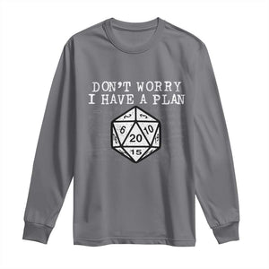 Funny RPG Gamer Dont Worry I Have A Plan Long Sleeve Shirt D20 Tabletop TS11 Charcoal Print Your Wear
