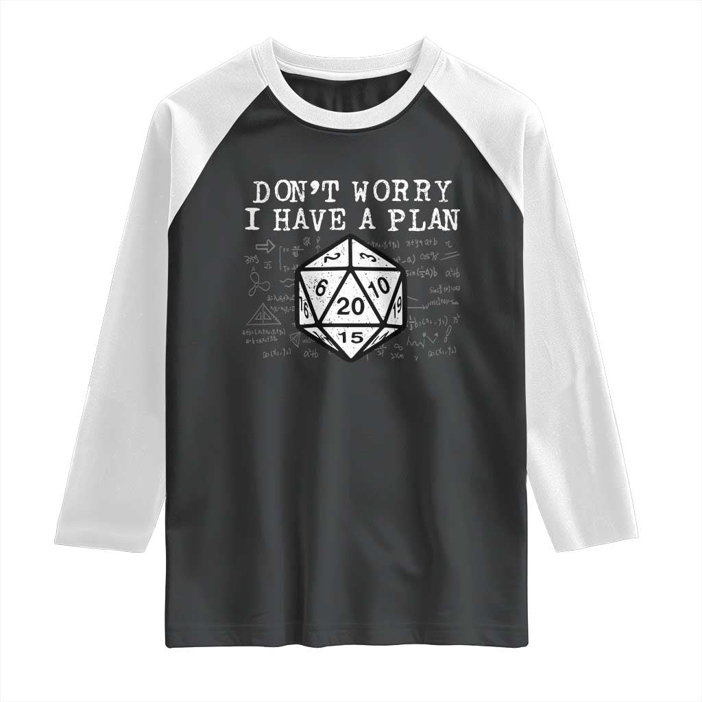 Funny RPG Gamer Dont Worry I Have A Plan Raglan Shirt D20 Tabletop TS11 Black White Print Your Wear