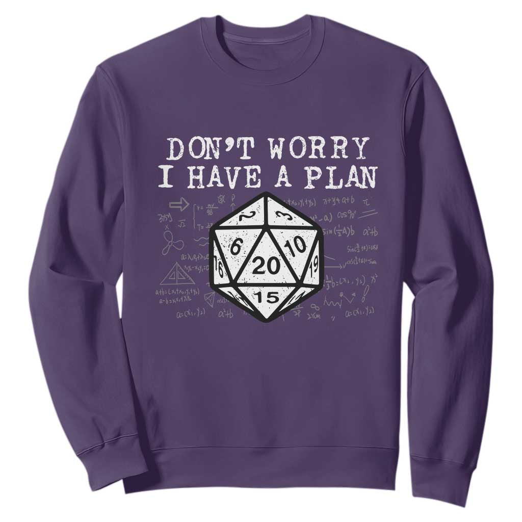 Funny RPG Gamer Dont Worry I Have A Plan Sweatshirt D20 Tabletop TS11 Purple Print Your Wear
